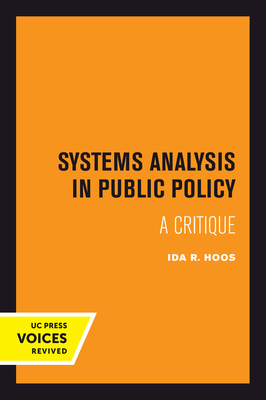 Systems Analysis in Public Policy: A Critique, Revised Edition - Hoos, Ida R