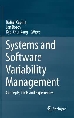 Systems and Software Variability Management: Concepts, Tools and Experiences - Capilla, Rafael (Editor), and Bosch, Jan (Editor), and Kang, Kyo-Chul (Editor)