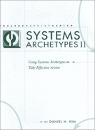 Systems Archetypes II: Using Systems Archetypes to Take Effective Action