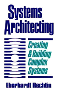 Systems Architecting: Creating and Building Complex Systems