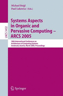 Systems Aspects in Organic and Pervasive Computing - Arcs 2005: 18th International Conference on Architecture of Computing Systems, Innsbruck, Austria, March 14-17, 2005, Proceedings