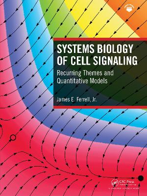 Systems Biology of Cell Signaling: Recurring Themes and Quantitative Models - Ferrell, James