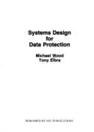 Systems design for data protection