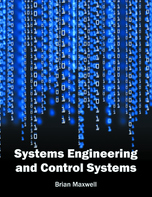 Systems Engineering and Control Systems - Maxwell, Brian (Editor)