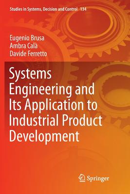 Systems Engineering and Its Application to Industrial Product Development - Brusa, Eugenio, and Cal, Ambra, and Ferretto, Davide