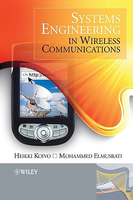 Systems Engineering in Wireless Communications - Koivo, Heikki Niilo, and Elmusrati, Mohammed