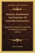 Systems, Institutions and Statistics of Scientific Instruction: Applied to National Industries in Different Countries (1872)