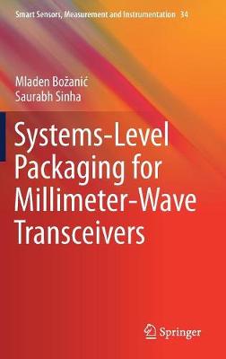 Systems-Level Packaging for Millimeter-Wave Transceivers - Bozanic, Mladen, and Sinha, Saurabh