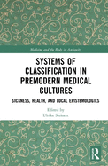 Systems of Classification in Premodern Medical Cultures: Sickness, Health, and Local Epistemologies