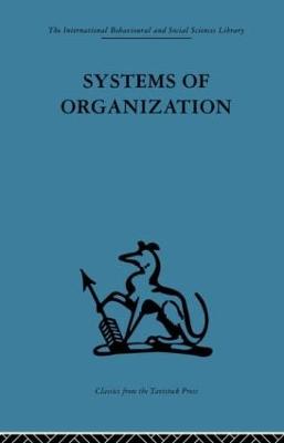 Systems of Organization: The Control of Task and Sentient Boundaries - Miller, E J (Editor), and Rice, A K (Editor)