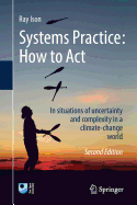 Systems Practice: How to Act: In Situations of Uncertainty and Complexity in a Climate-Change World