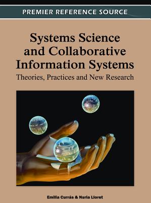 Systems Science and Collaborative Information Systems: Theories, Practices and New Research - Currs, Emilia (Editor), and Lloret Romero, Nuria (Editor)