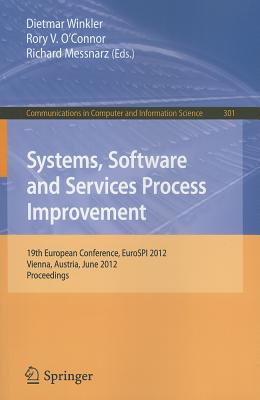 Systems, Software and Services Process Improvement: 19th European Conference, EuroSPI 2012, Vienna, Austria, June 25-27, 2012. Proceedings - Winkler, Dietmar (Editor), and O'Connor, Rory V. (Editor), and Messnarz, Richard (Editor)