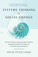Systems Thinking for Social Change: A Practical Guide to Solving Complex Problems, Avoiding Unintended Consequences, and Achieving Lasting Results