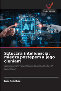 Sztuczna inteligencja: mi dzy post pem a jego cieniami