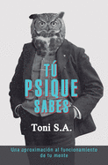 T Psique Sabes: Una aproximaci?n al funcionamiento de tu mente