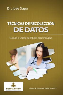 Tcnicas de recoleccin de datos: Cuando la unidad de estudio es un individuo - Supo, Jos