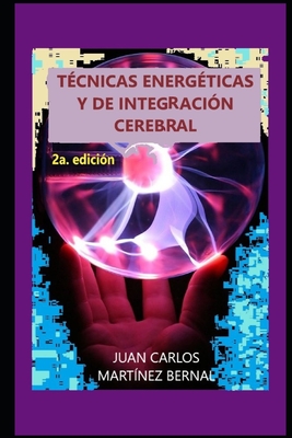 Tcnicas Energticas Y de Integracin Cerebral - Martnez Bernal, Juan Carlos