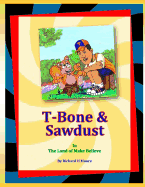 T-Bone & Sawdust in the Land of Make Believe