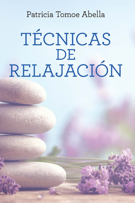 T?cnicas de Relajaci?n / Relaxation Techniques - Tomoe Abella, Patricia