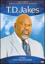 T.D. Jakes: The Potter House Presents: T.D. Jakes - Living with Restrictions - 