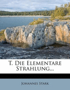 T. Die Elementare Strahlung...