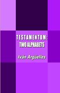 T E S T A M E N T U M: Two Alphabets