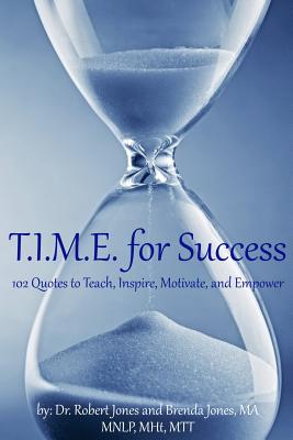 T.I.M.E. for Success: 102 Quotes to Teach, Inspire, Motivate, and Empower - Jones, Robert, and Jones Ma, Brenda