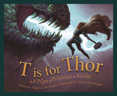 T Is for Thor: A Norse Mythology Alphabet - Loh-Hagan, Virginia