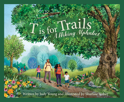 T Is for Trails: A Hiking Alphabet - Young, Judy