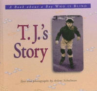 T.J.'s Story: A Book about a Boy Who is Blind - Schulman, Arlene (Photographer)