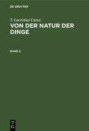 T. Lucretius Carus: Von Der Natur Der Dinge. Band 2
