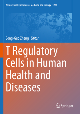 T Regulatory Cells in Human Health and Diseases - Zheng, Song-Guo (Editor)