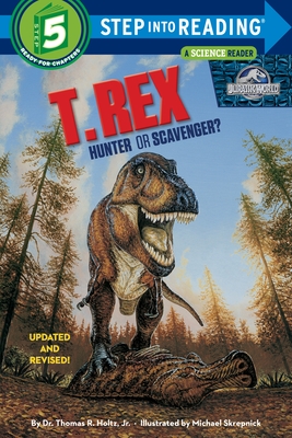 T. Rex: Hunter or Scavenger? - Holtz, Thomas R, Dr.