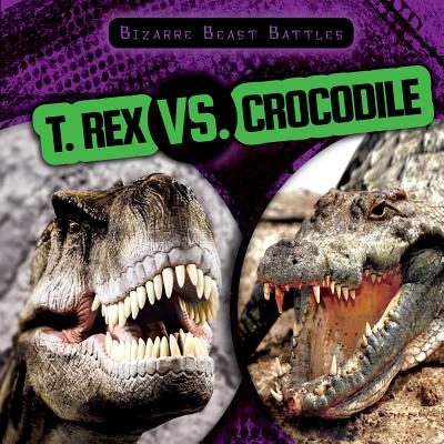 T. Rex vs. Crocodile - Sabatino, Michael