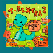 T-Rextra 2: Serving It!