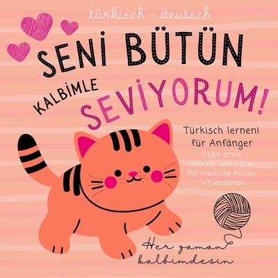 T?rkisch deutsch S??e erste Wrter und S?tze f?r Kinder, Tiernamen, T?rkisch lernen f?r Anf?nger: Zweisprachige B?cher auf T?rkisch nicht nur zum Valentinstag, ?ocuklar i?in T?rk?e Almanca  renme kitab  a1 a2 - Defne Solak