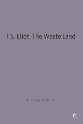 T.S.Eliot's "The Waste Land": A Casebook - Cox, C.B. (Editor), and Hinchliffe, Arnold P. (Editor), and Eliot, T. S.