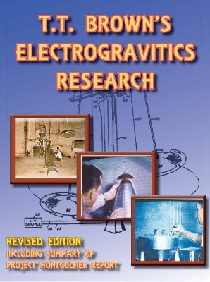 T T Brown's Electrogravitics Research - Valone, Thomas