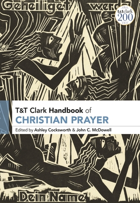 T&T Clark Handbook of Christian Prayer - Cocksworth, Ashley, and McDowell, John C