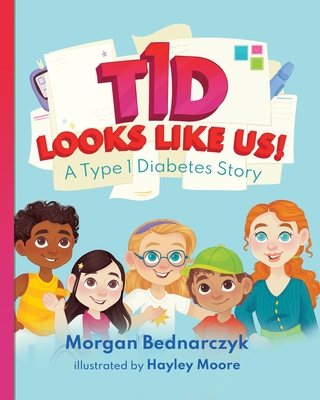 T1D Looks Like Us: A Type 1 Diabetes Story - Bednarczyk M S Ed, Morgan