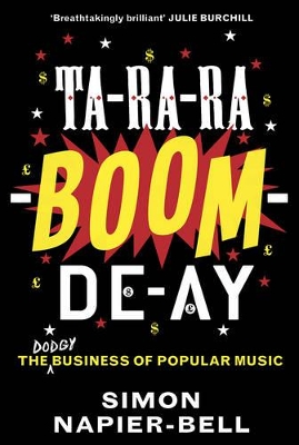 Ta-Ra-Ra-Boom-De-Ay: The dodgy business of popular music - Napier-Bell, Simon