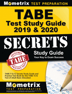 Tabe Test Study Guide 2019 & 2020: Tabe 11 & 12 Secrets Study Guide and Practice Test Book for the Tabe 11/12 Test of Adult Basic Education