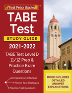 TABE Test Study Guide 2021-2022: TABE Test Level D 11/12 Study Guide and Practice Exam Questions [Book Includes Detailed Answer Explanations]