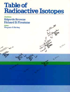 Table of Radioactive Isotopes - Browne, Edgardo, and Firestone, Richard B (Photographer), and Shirley, Virginia S (Photographer)