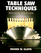 Table Saw Techniques: (Revised Edition)