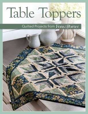 Table Toppers: Quilted Projects from Fons & Porter - That Patchwork Place