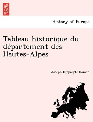 Tableau historique du de partement des Hautes-Alpes - Roman, Joseph Hippolyte