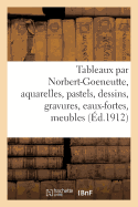 Tableaux Par Norbert-Goeneutte, Aquarelles, Pastels, Dessins, Gravures, Eaux-Fortes, Meubles: Et Si?ges Anciens, Fa?ences, Armes, Bronzes