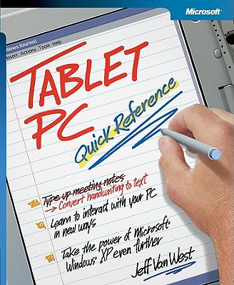 Tablet PC Quick Reference - Vanwest, Jeff, and West, Jeff Van, and Microsoft Corporation